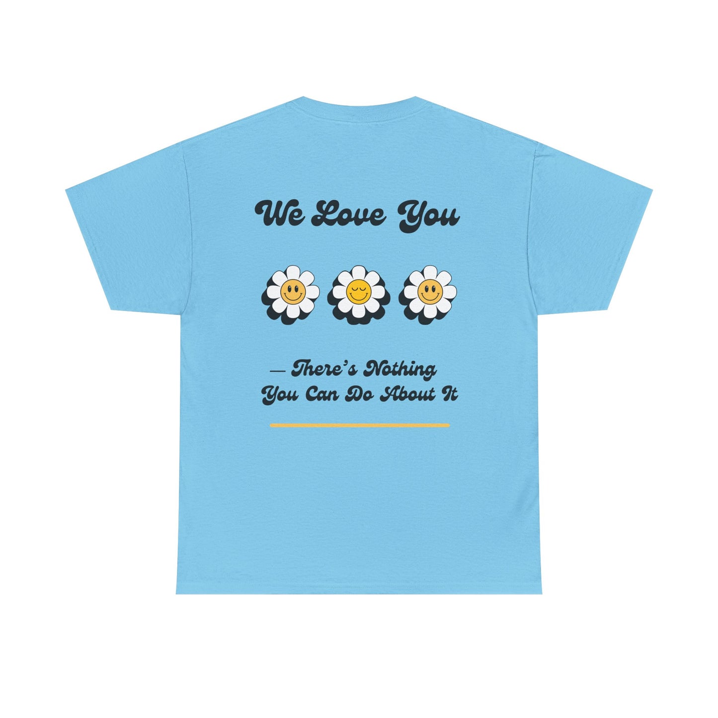 We Love You Graphic Tee | Unisex Cotton T-Shirt | Cute Floral Gift | Positive Vibes, Self-Love, Friendship, Feel-Good Apparel