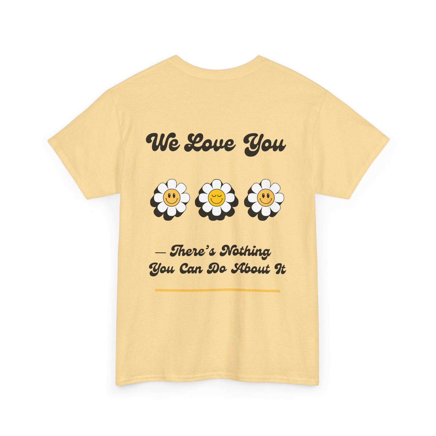 We Love You Graphic Tee | Unisex Cotton T-Shirt | Cute Floral Gift | Positive Vibes, Self-Love, Friendship, Feel-Good Apparel
