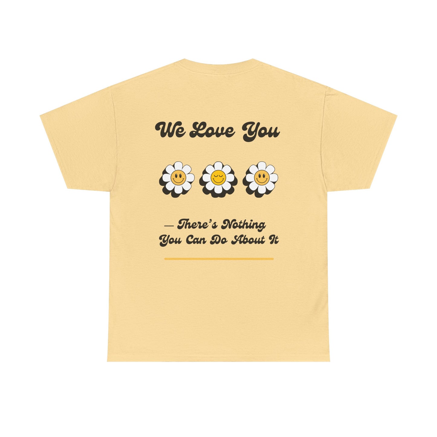 We Love You Graphic Tee | Unisex Cotton T-Shirt | Cute Floral Gift | Positive Vibes, Self-Love, Friendship, Feel-Good Apparel