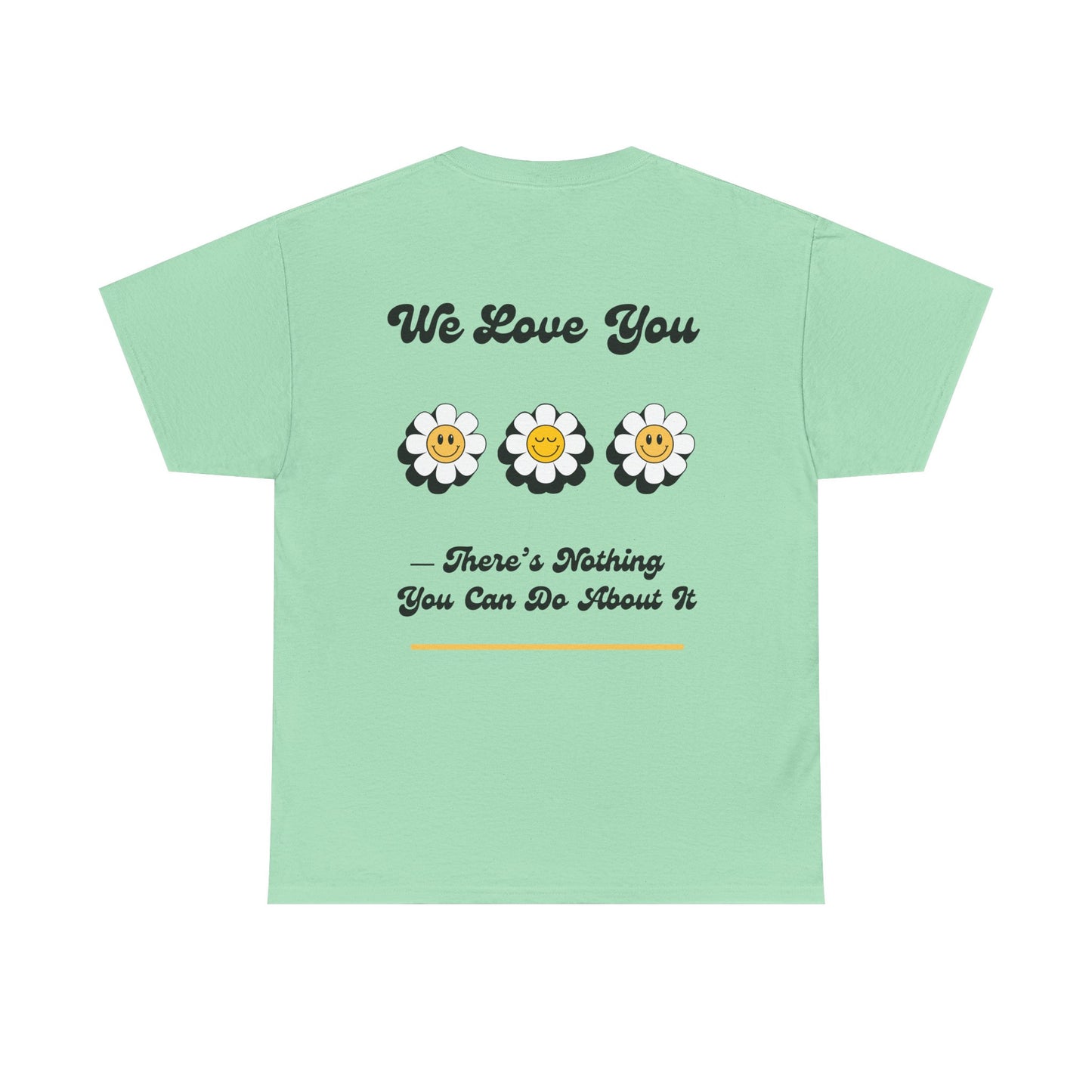 We Love You Graphic Tee | Unisex Cotton T-Shirt | Cute Floral Gift | Positive Vibes, Self-Love, Friendship, Feel-Good Apparel