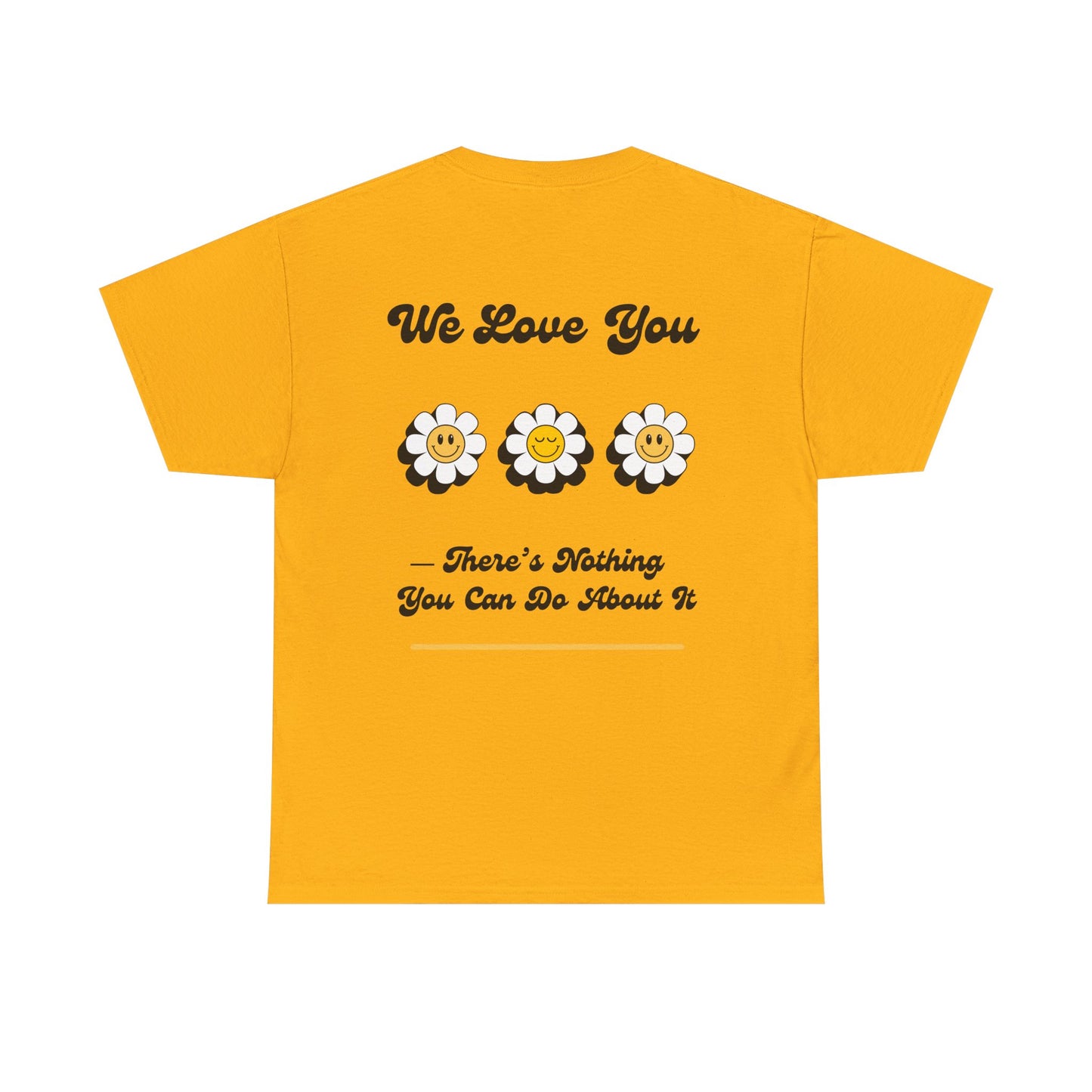 We Love You Graphic Tee | Unisex Cotton T-Shirt | Cute Floral Gift | Positive Vibes, Self-Love, Friendship, Feel-Good Apparel