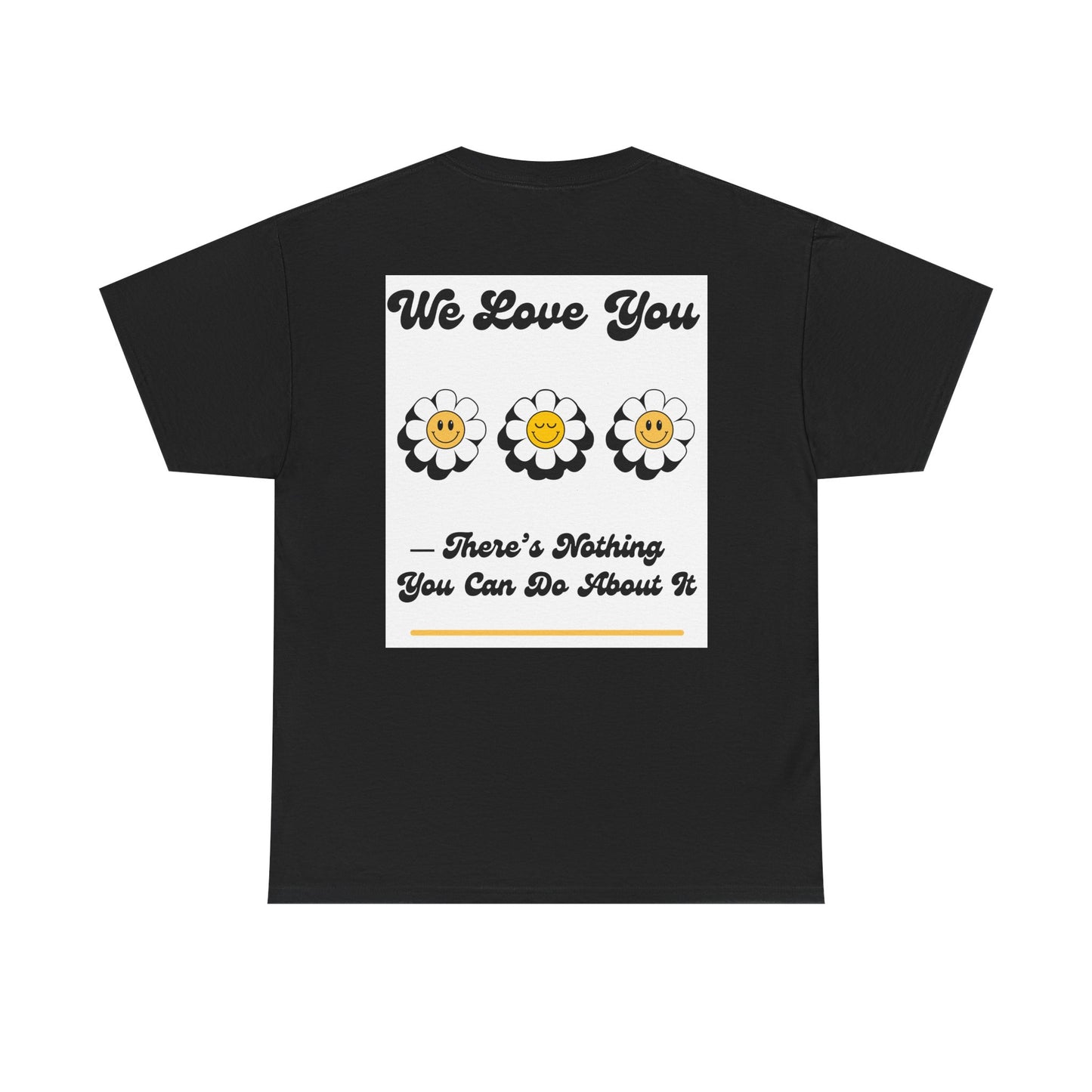 We Love You Graphic Tee | Unisex Cotton T-Shirt | Cute Floral Gift | Positive Vibes, Self-Love, Friendship, Feel-Good Apparel
