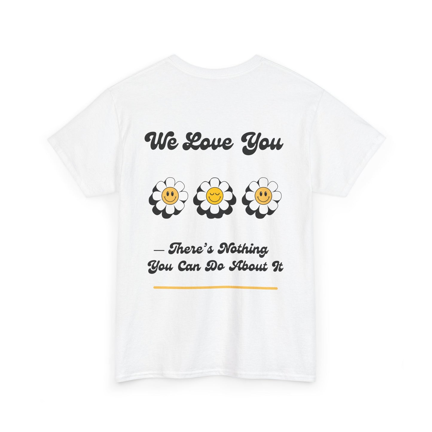 We Love You Graphic Tee | Unisex Cotton T-Shirt | Cute Floral Gift | Positive Vibes, Self-Love, Friendship, Feel-Good Apparel