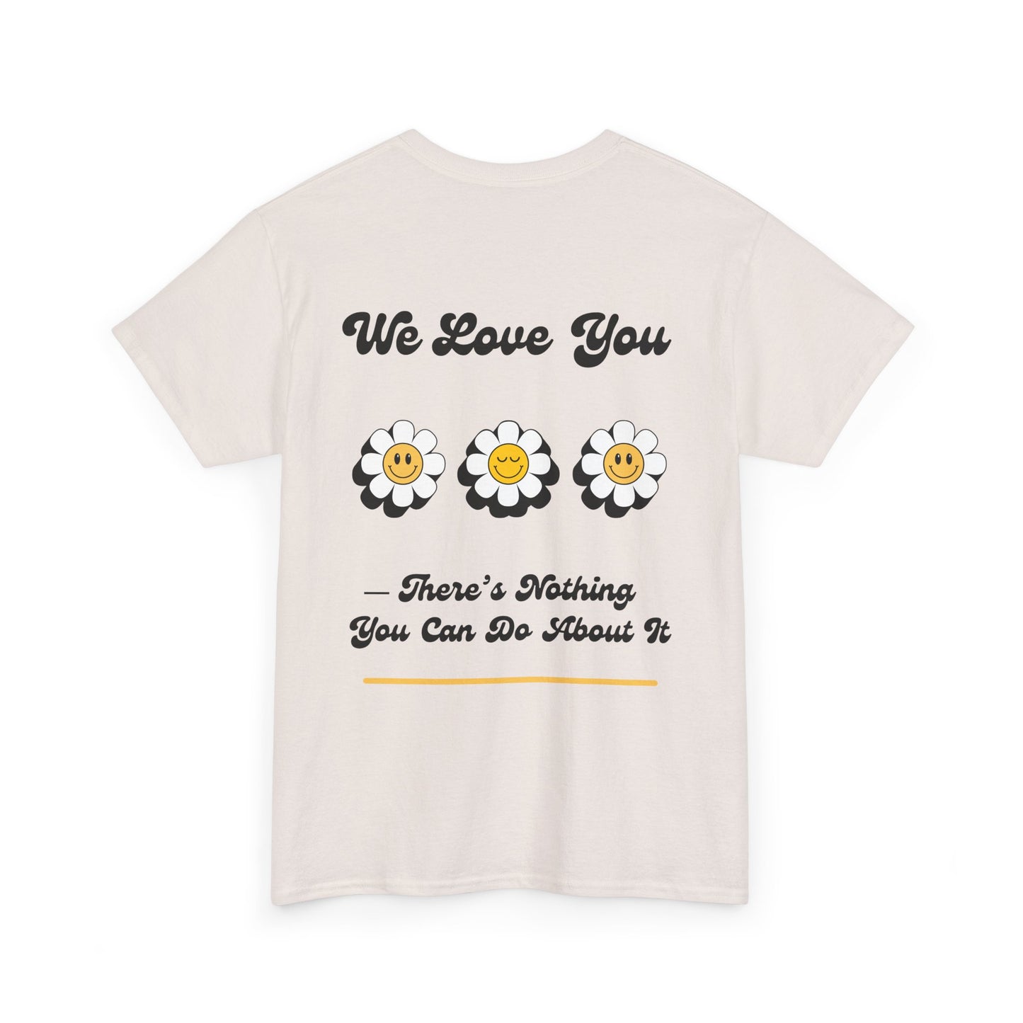 We Love You Graphic Tee | Unisex Cotton T-Shirt | Cute Floral Gift | Positive Vibes, Self-Love, Friendship, Feel-Good Apparel