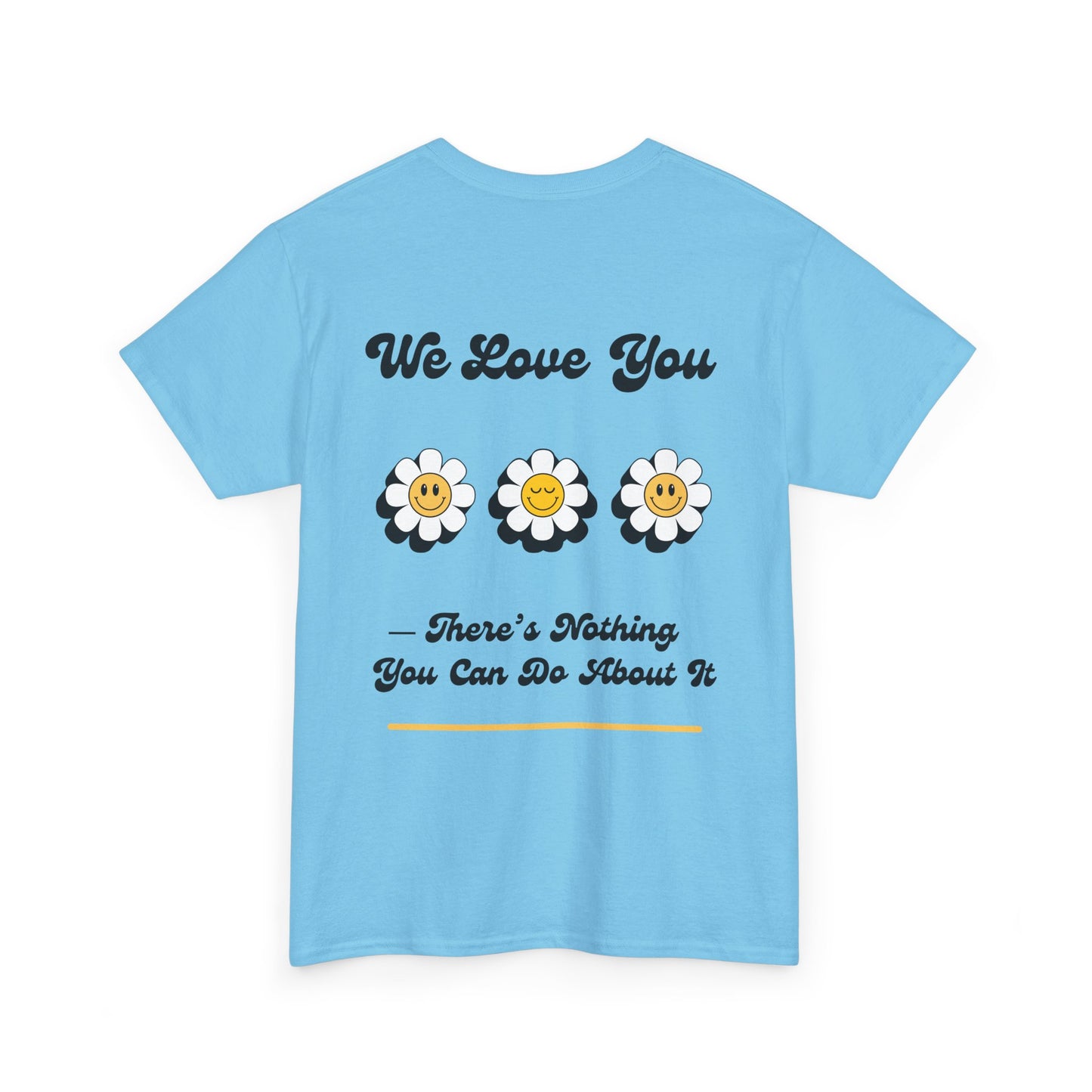 We Love You Graphic Tee | Unisex Cotton T-Shirt | Cute Floral Gift | Positive Vibes, Self-Love, Friendship, Feel-Good Apparel