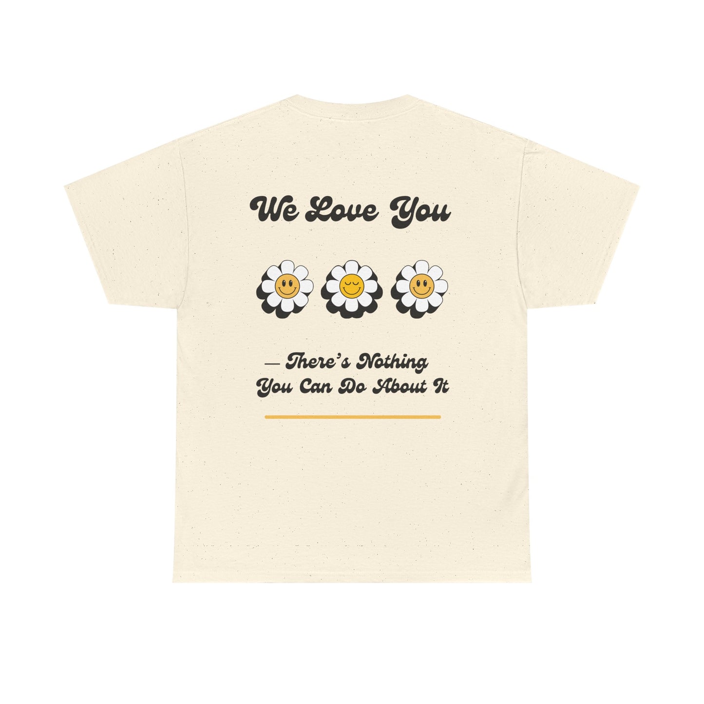 We Love You Graphic Tee | Unisex Cotton T-Shirt | Cute Floral Gift | Positive Vibes, Self-Love, Friendship, Feel-Good Apparel