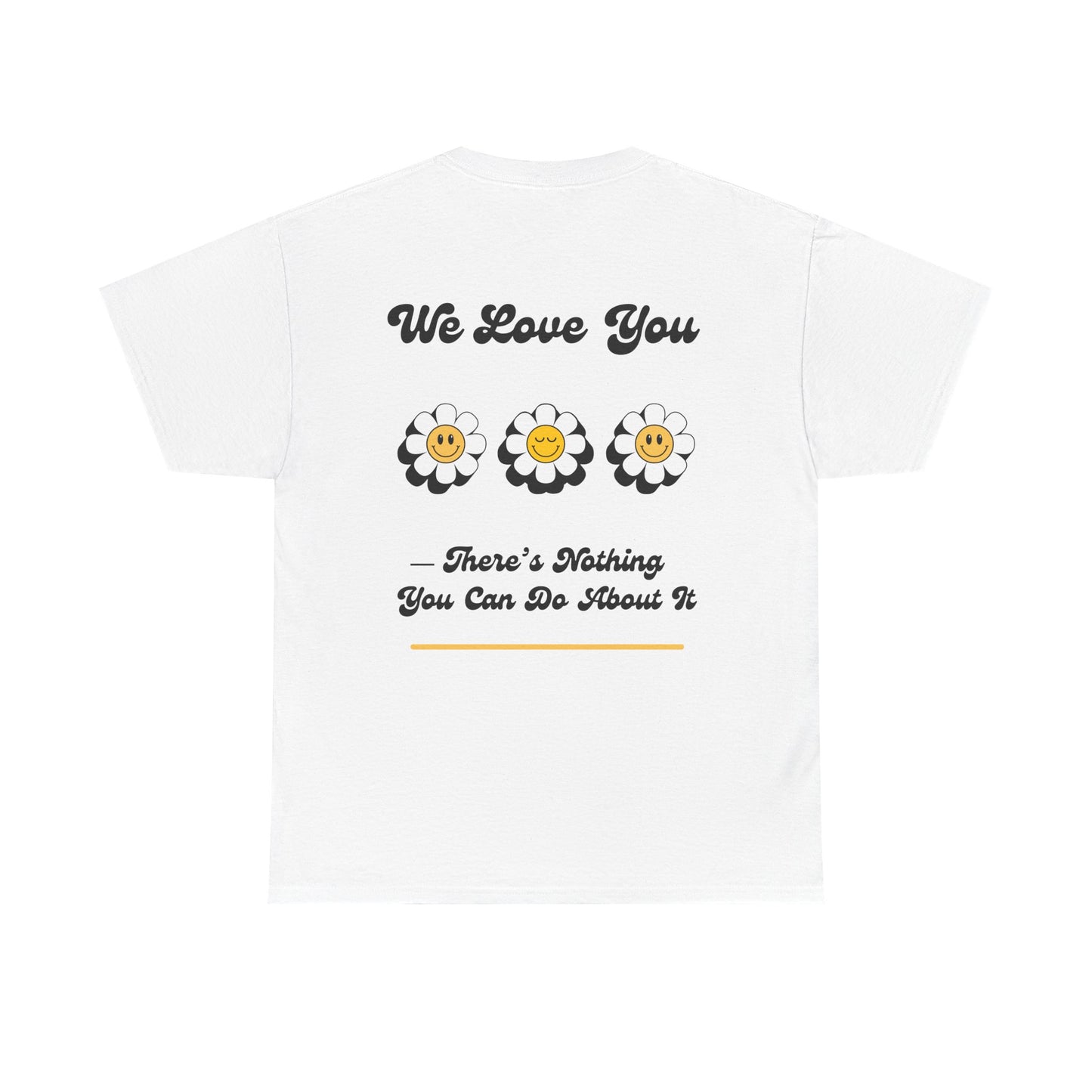 We Love You Graphic Tee | Unisex Cotton T-Shirt | Cute Floral Gift | Positive Vibes, Self-Love, Friendship, Feel-Good Apparel