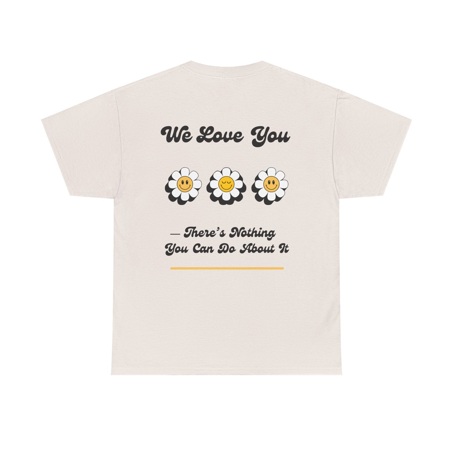We Love You Graphic Tee | Unisex Cotton T-Shirt | Cute Floral Gift | Positive Vibes, Self-Love, Friendship, Feel-Good Apparel