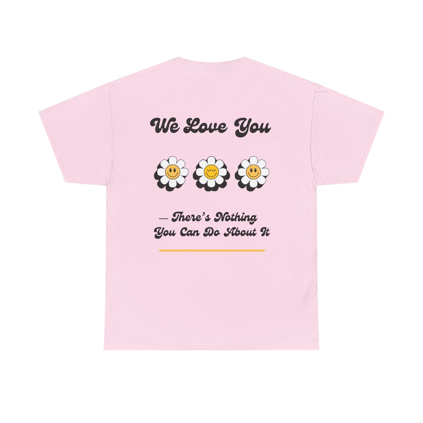 We Love You Graphic Tee | Unisex Cotton T-Shirt | Cute Floral Gift | Positive Vibes, Self-Love, Friendship, Feel-Good Apparel