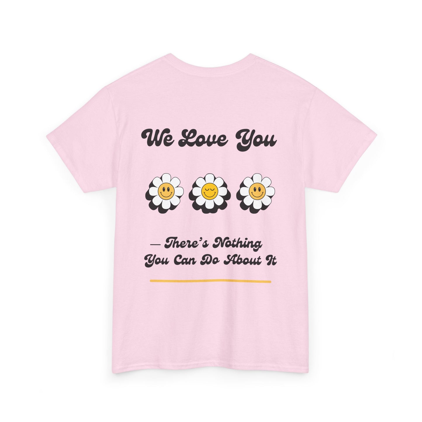 We Love You Graphic Tee | Unisex Cotton T-Shirt | Cute Floral Gift | Positive Vibes, Self-Love, Friendship, Feel-Good Apparel