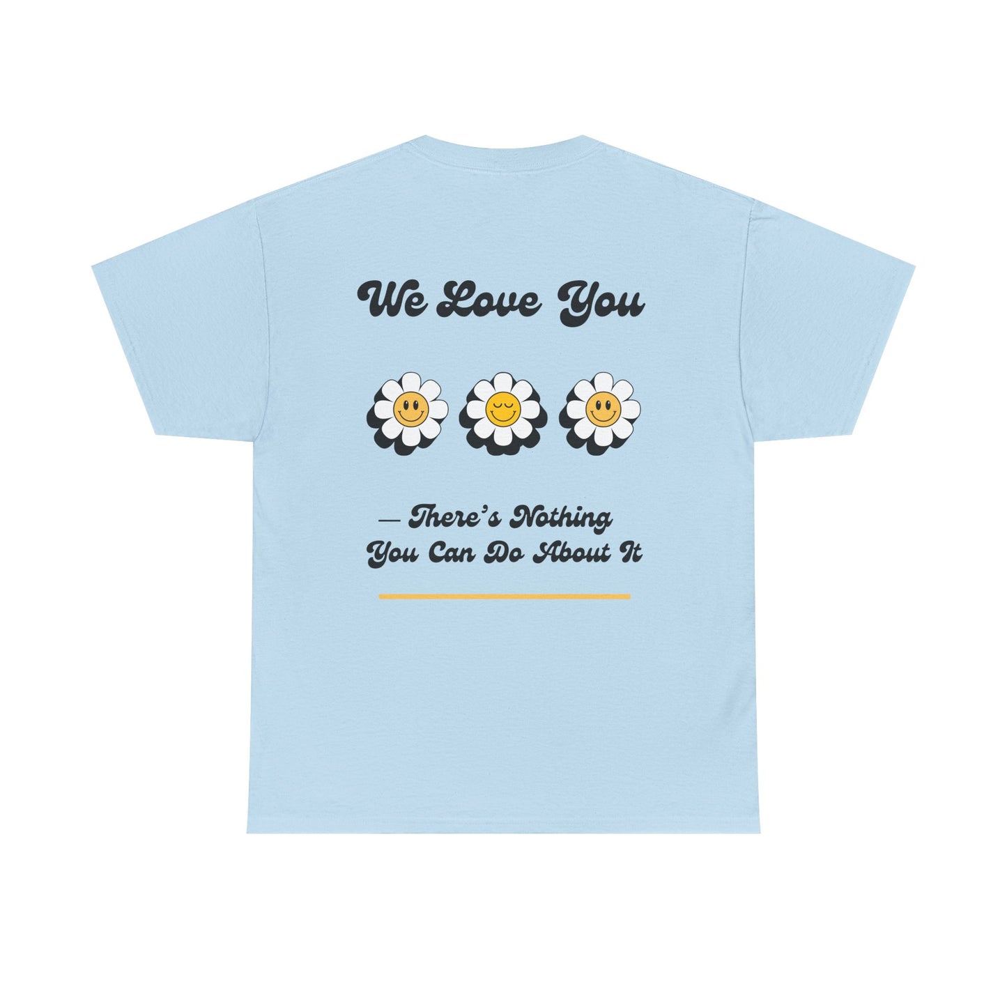 We Love You Graphic Tee | Unisex Cotton T-Shirt | Cute Floral Gift | Positive Vibes, Self-Love, Friendship, Feel-Good Apparel