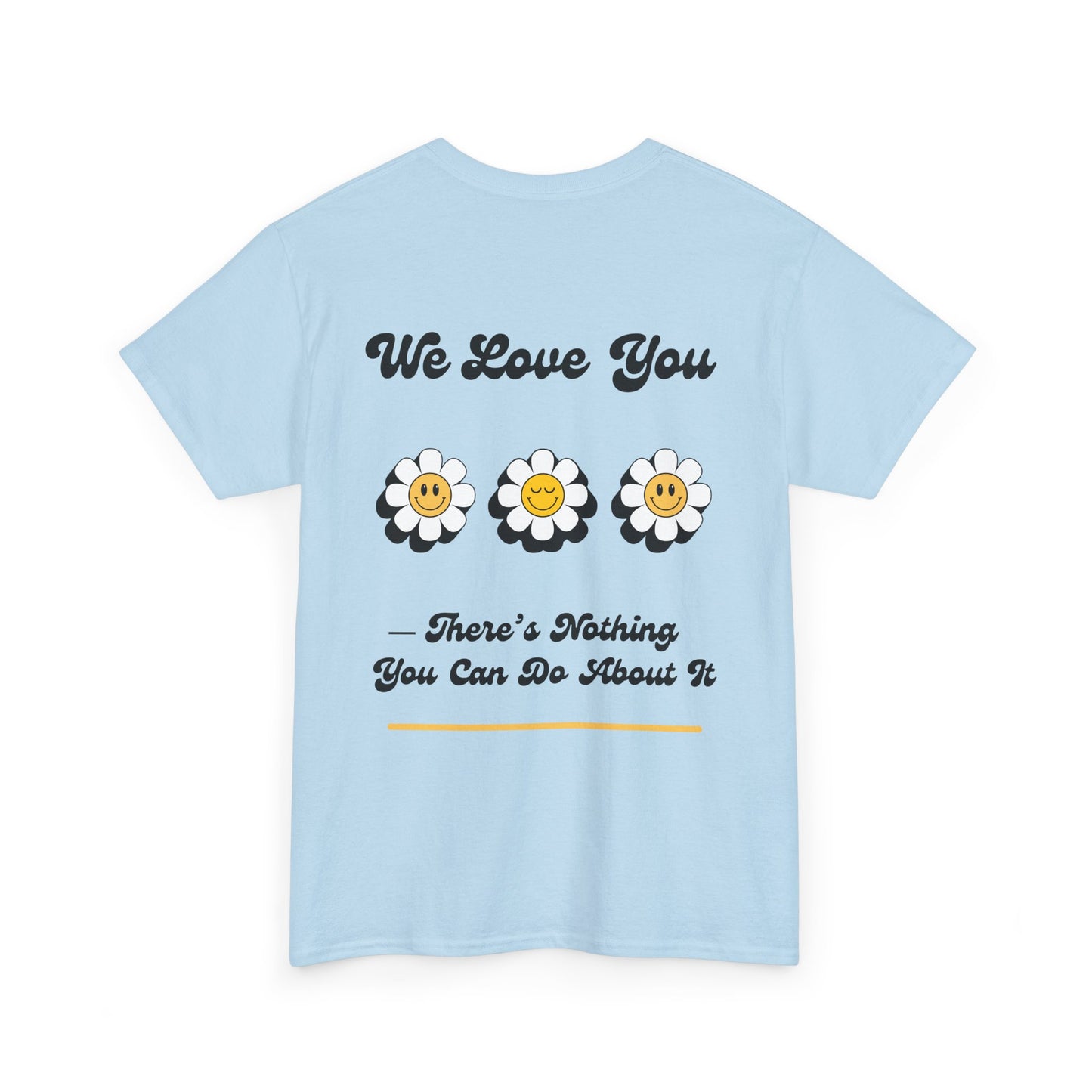 We Love You Graphic Tee | Unisex Cotton T-Shirt | Cute Floral Gift | Positive Vibes, Self-Love, Friendship, Feel-Good Apparel