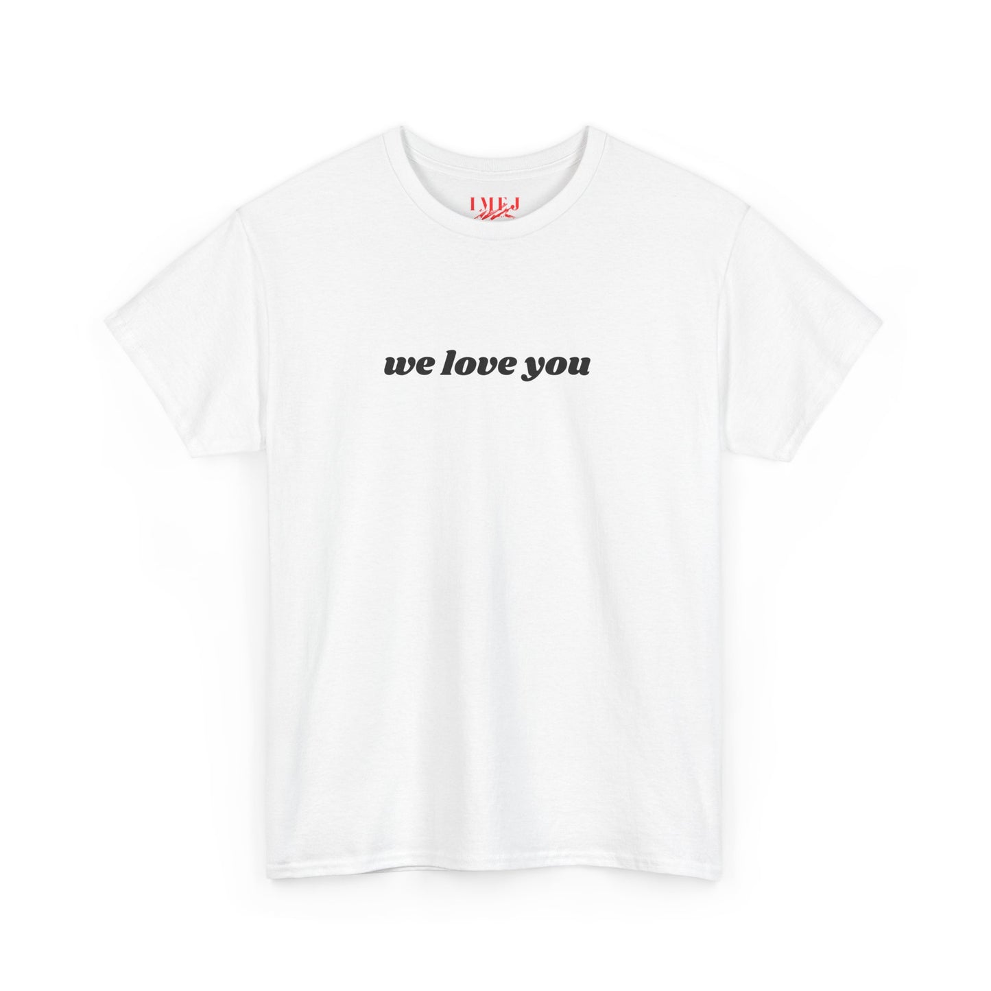 'We Love You' Graphic T-Shirt - Unisex Heavy Cotton Tee