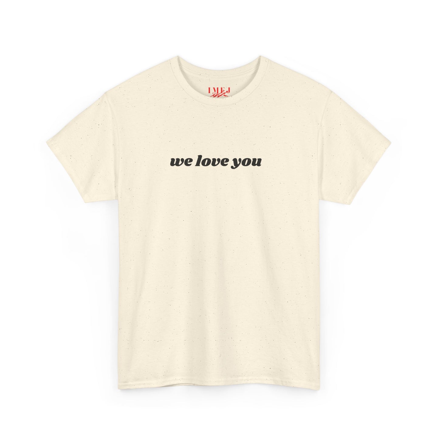 'We Love You' Graphic T-Shirt - Unisex Heavy Cotton Tee