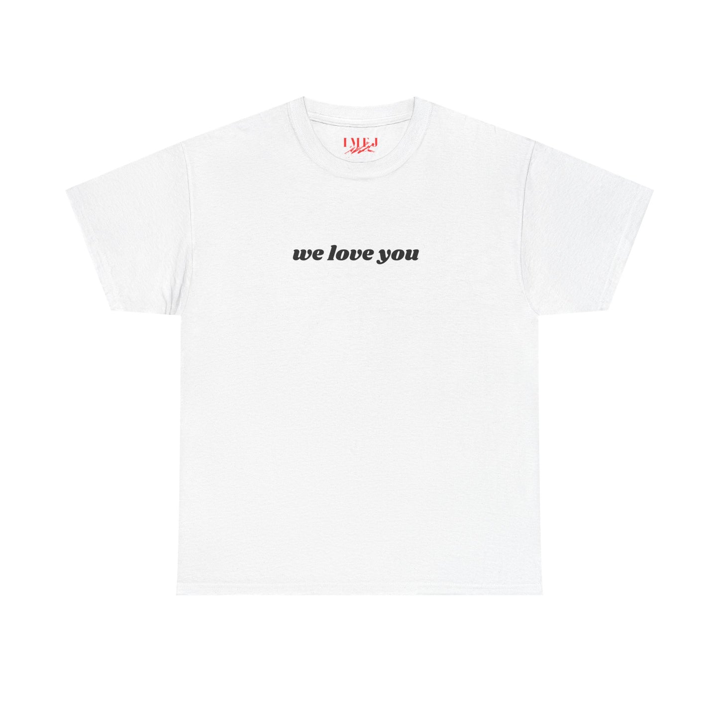 'We Love You' Graphic T-Shirt - Unisex Heavy Cotton Tee