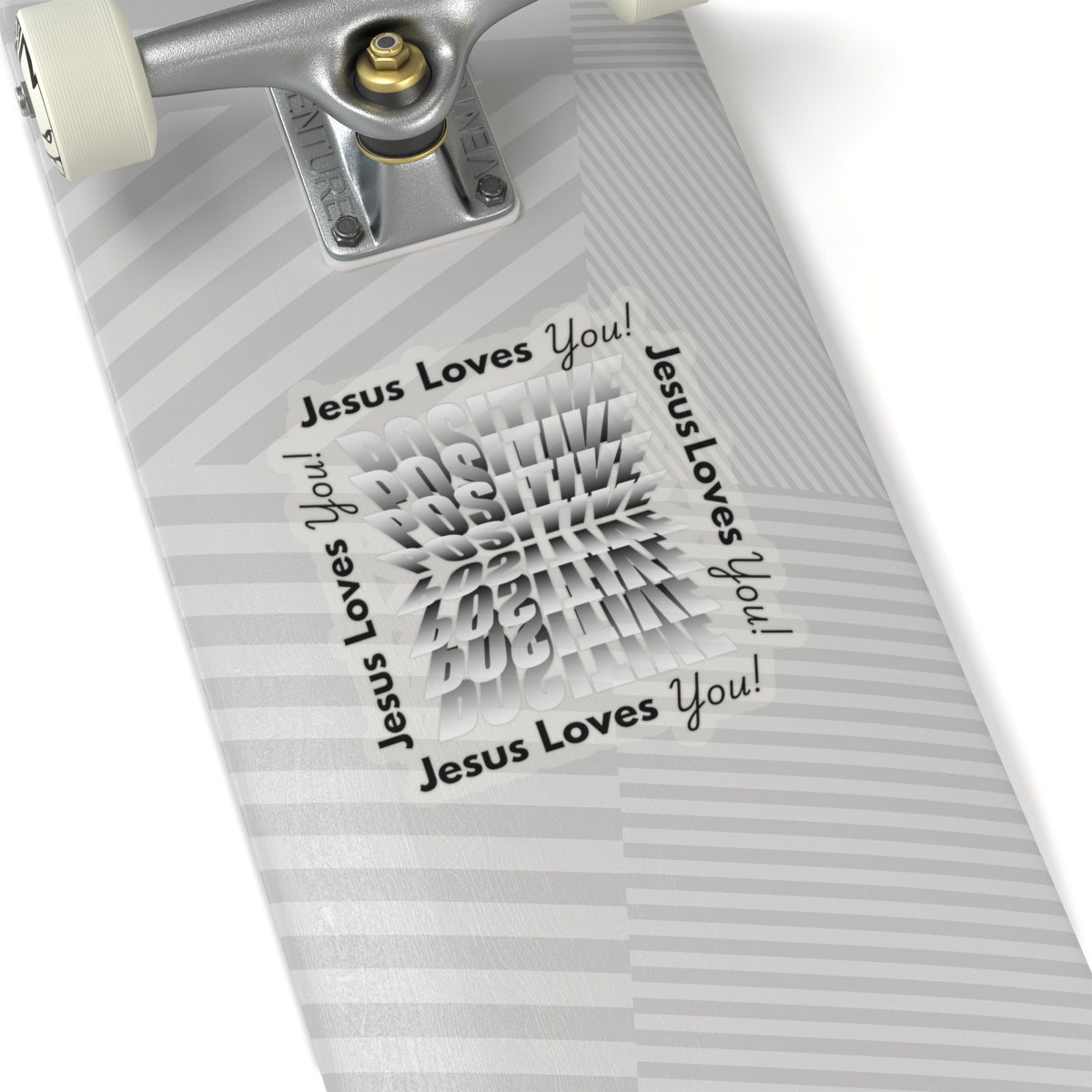 Jesus Loves you, Positive!