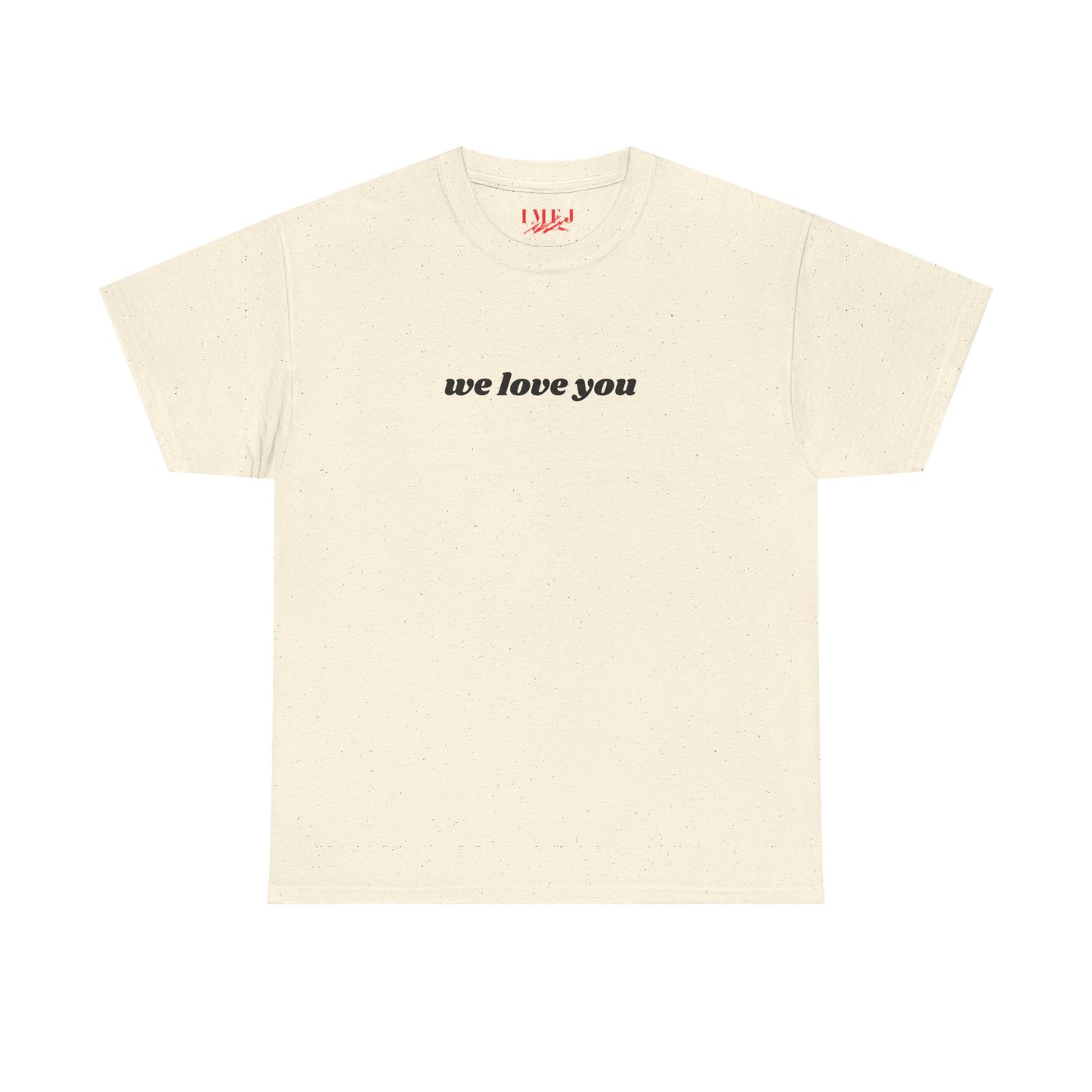 'We Love You' Graphic T-Shirt - Unisex Heavy Cotton Tee